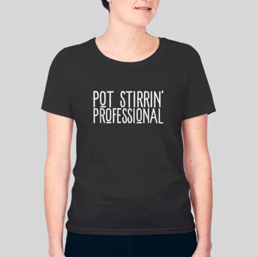 Funny Sarcastic Pot Stirrer Meme Shirt