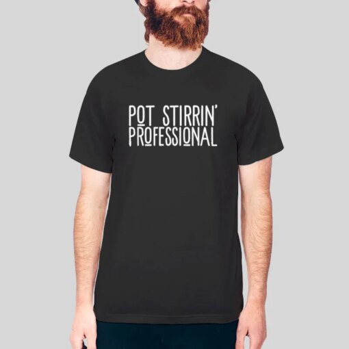 Funny Sarcastic Pot Stirrer Meme Shirt