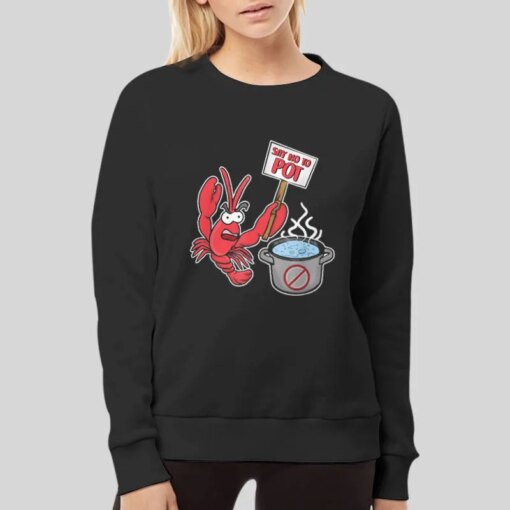 Funny Say No To Pot Lobster Shirt