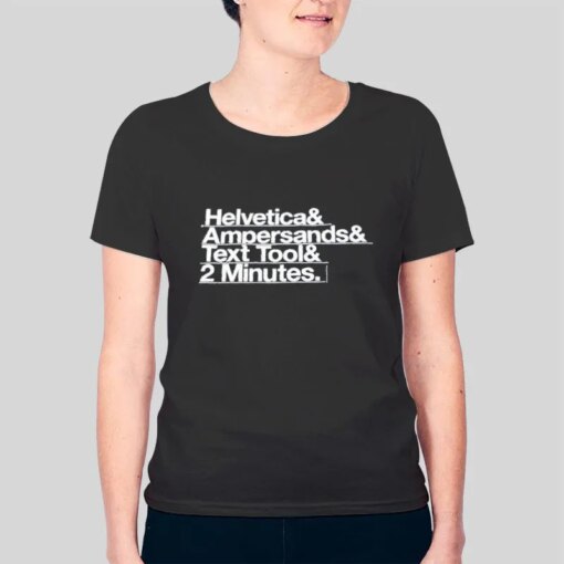 Funny Saying Helvetica Ampersand Meme Shirt