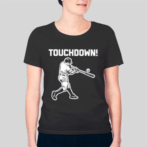 Funny Saying Sarcastic Touchdown Baseball Shirt