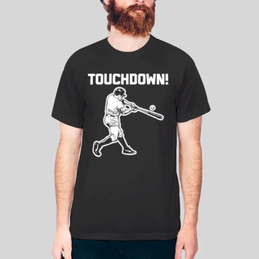 Funny Saying Sarcastic Touchdown Baseball Shirt