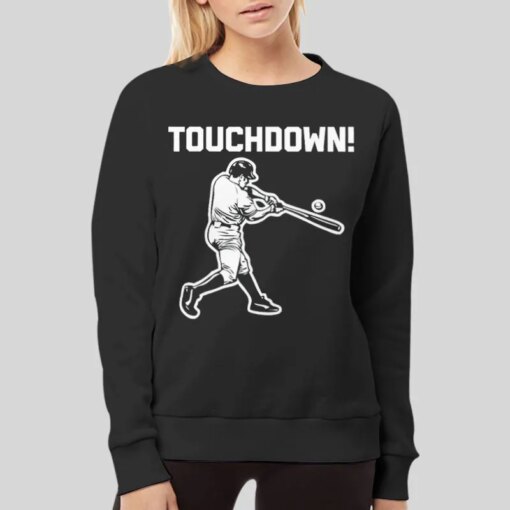 Funny Saying Sarcastic Touchdown Baseball Shirt