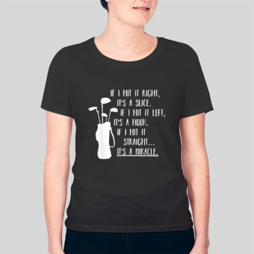 Funny Sayings About Golf If I Hit It Right Shirt