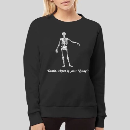 Funny Skeleton Death Where Is Your Sting Shirt