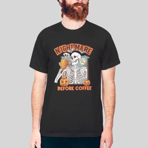 Funny Skeleton Halloween Nightmare Before Coffee Shirt