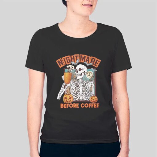 Funny Skeleton Halloween Nightmare Before Coffee Shirt