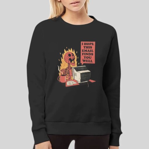 Funny Skeleton I Hope This Email Finds You Well Shirt