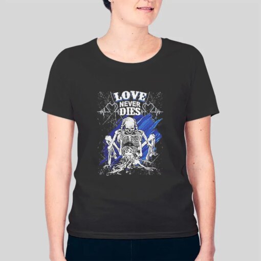 Funny Skeleton Love Dies Shirt