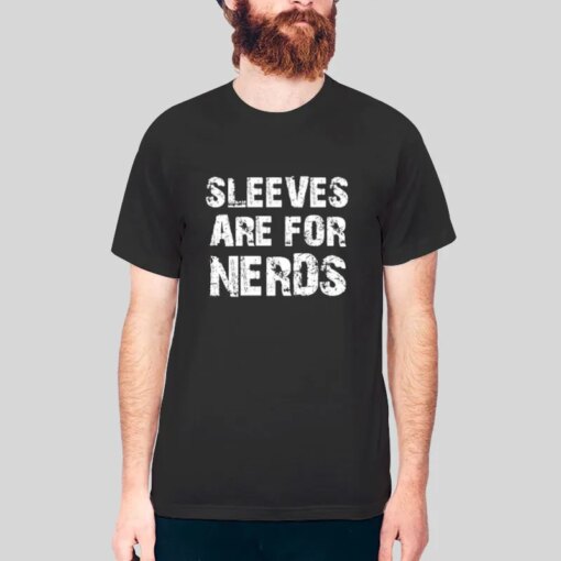 Funny Sleeves Are For Nerds Shirt