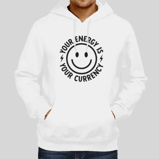 Funny Smiley Your Energy Is Your Currency Shirt