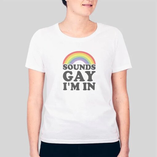 Funny Sounds Gay Im In Pride Rainbow Shirt