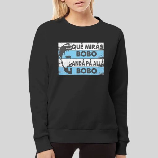 Funny Speech Que Miras Anda Paya Bobo Shirt