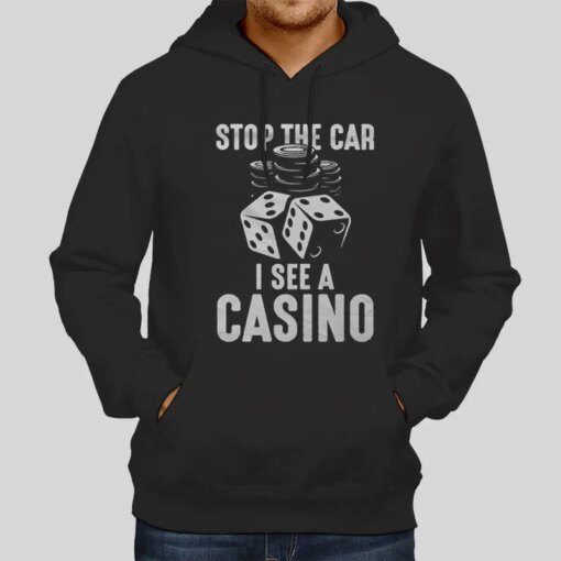 Funny Stop The Car I See A Casino Shirt