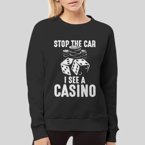 Funny Stop The Car I See A Casino Shirt