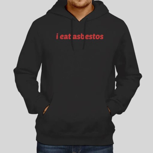 Funny Text I Eat Asbestos Shirt