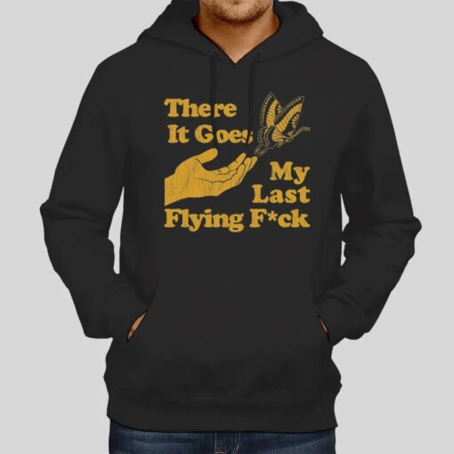 Funny There Does My Last Flying Fuck Shirt