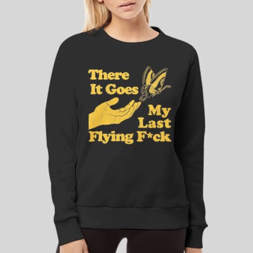 Funny There Does My Last Flying Fuck Shirt