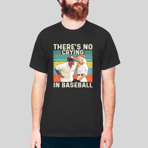 Funny There’s No Crying in Baseball Shirt