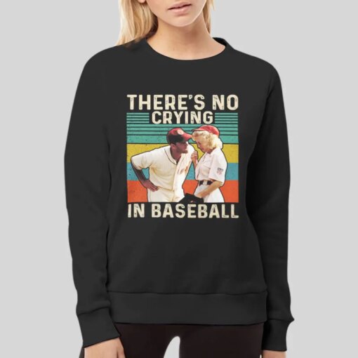 Funny There’s No Crying in Baseball Shirt