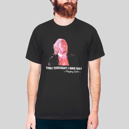 Funny They Thought I Was Gay Shirt