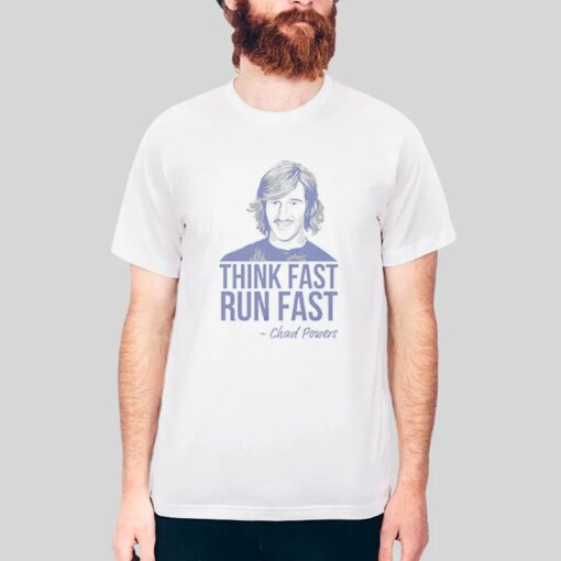 Funny Think Fast Run Fast Chad Powers Shirt