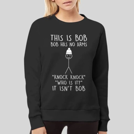 Funny This Is Bob No Arms Knock Knock Stickman Joke T Shirt