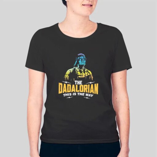 Funny This Is The Way The Dadalorian Shirt