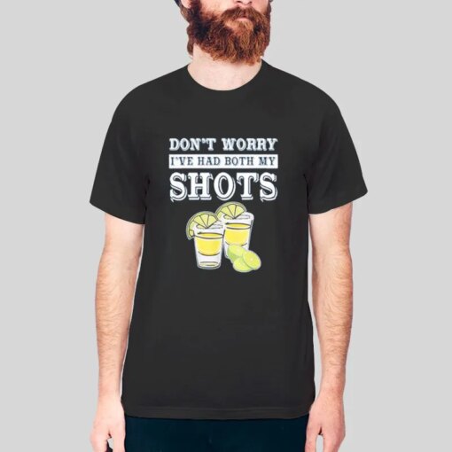 Funny Vaccination Tequila Don’t Worry I’ve Had Both My Shots Shirt