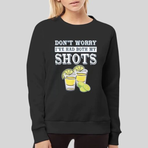 Funny Vaccination Tequila Don’t Worry I’ve Had Both My Shots Shirt