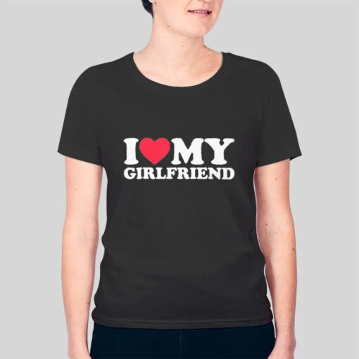 Funny Valetines I Love My Girlfriend Shirt