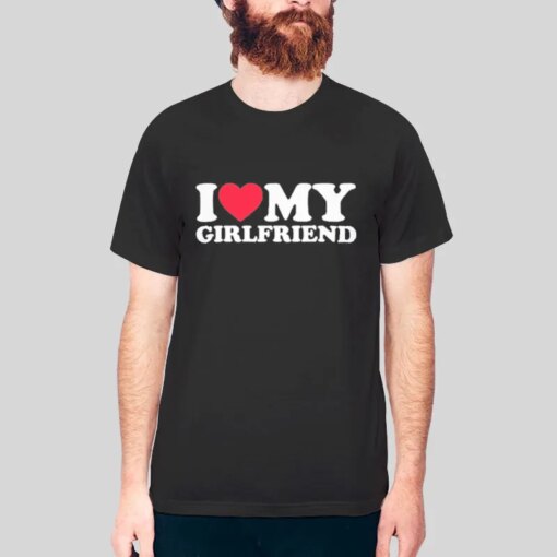 Funny Valetines I Love My Girlfriend Shirt