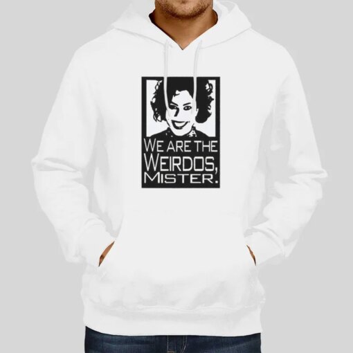 Funny We Are The Weirdos Mister Shirt