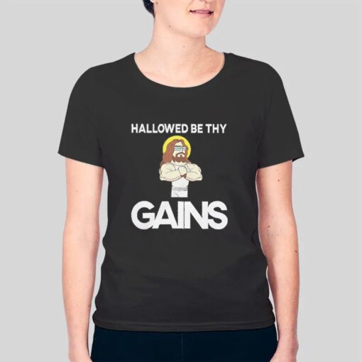 Funny Workout Hallowed Be Thy Gains Shirt