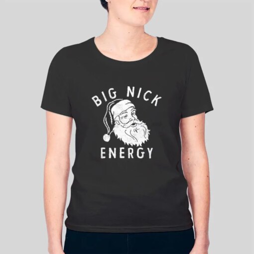 Funny Xmas Fat Santa Claus Big Nick Energy Shirt