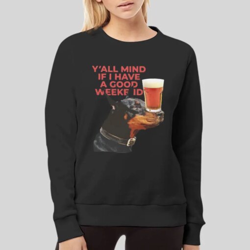 Funny Y All Mind If I Have A Good Week Shirt