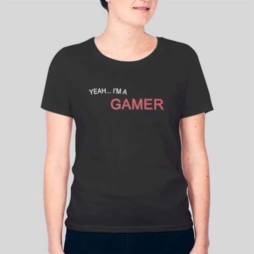 Funny Yeah Im A Gamer Shirt