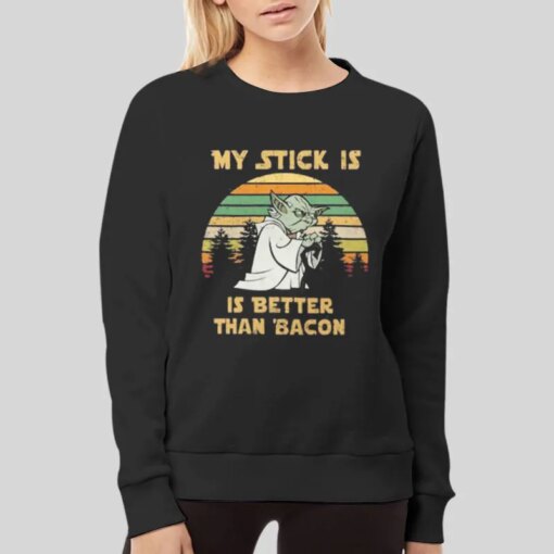 Funny Yoda My Stick Is Better Than Bacon Shirt