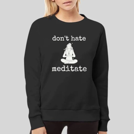 Funny Yoga Don’t Hate Meditate Meditation Shirt