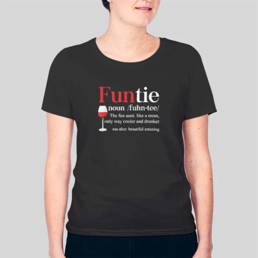 Funtie The Fun Aunt Like A Mom Only Way Cooler Shirt