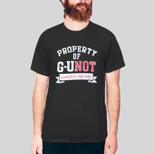 Gangsta You Not Property Of G Unit Shirt