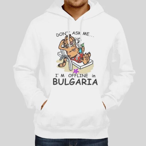 Garfield Don’t Ask Me I’m Offline In Bulgaria Shirt