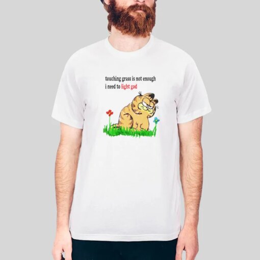 Garfield Touching Grass Is Not Enough I Need To Fight God Shirt