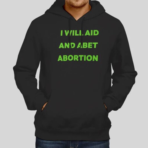 Get Your Amazing I Will.aid And Abet Abortion Shirt