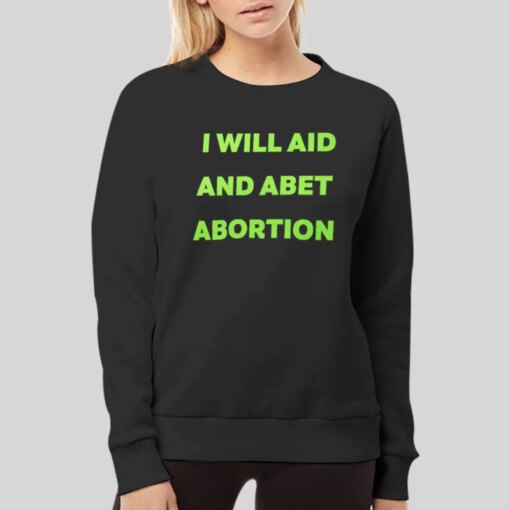 Get Your Amazing I Will.aid And Abet Abortion Shirt