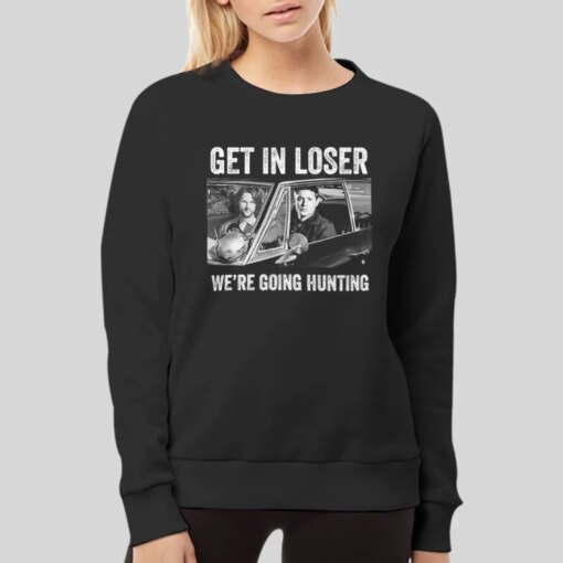 Get in Loser We’re Going Hunting Supernatural T Shirt