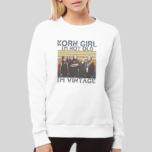 Girl I’m Not Old I’m Vintage Korn Shirt