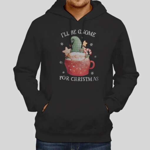 Gnomies Ill Be Gnome For Christmas Shirt