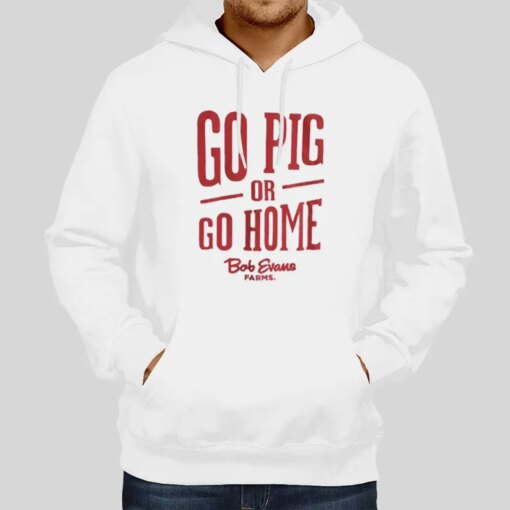 Go Pig Or Go Home Bob Evans Shirts