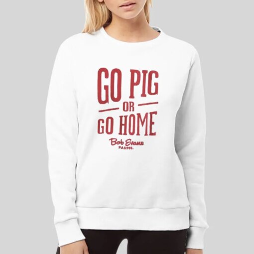 Go Pig Or Go Home Bob Evans Shirts